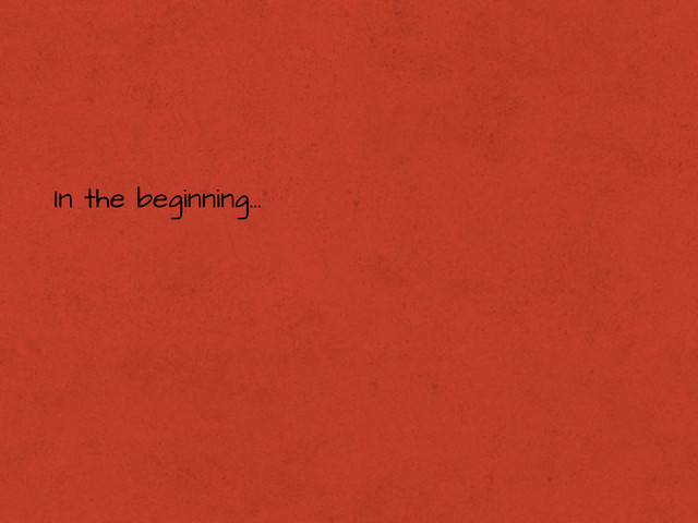 In the beginning...
