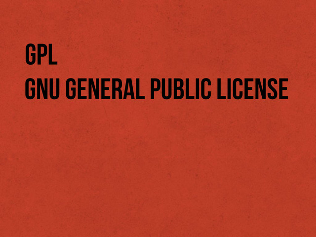GPL
GNU General Public License
