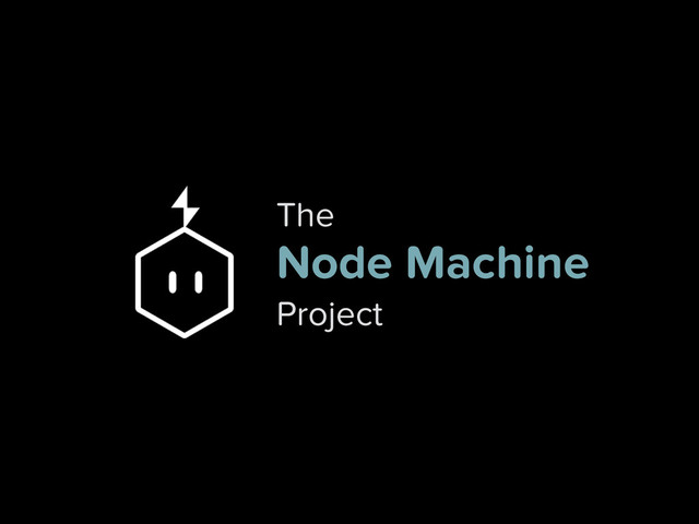 The
Node Machine
Project
