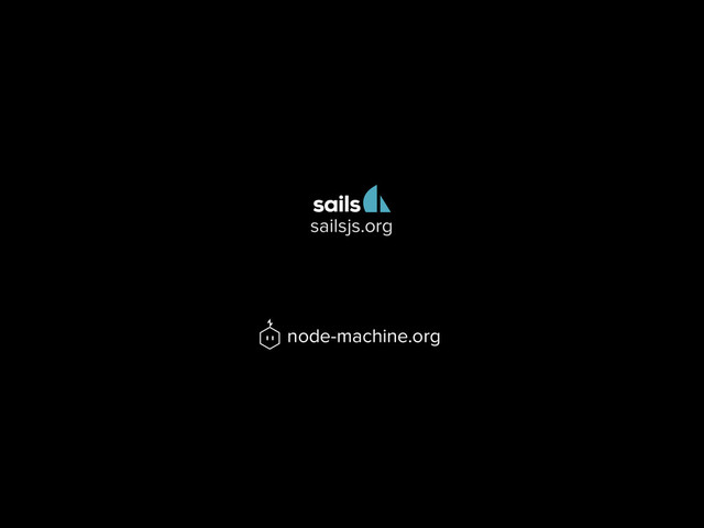 node-machine.org
sailsjs.org
