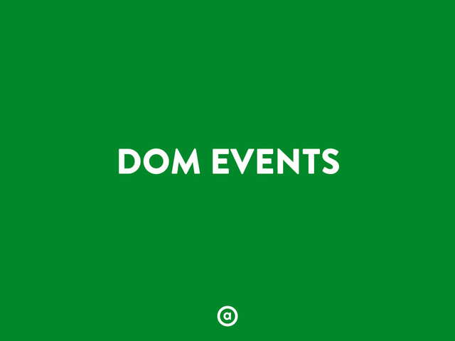 DOM EVENTS
