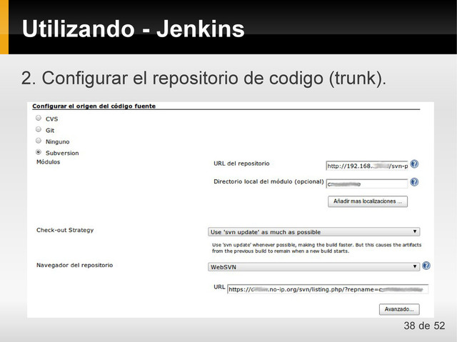 2. Configurar el repositorio de codigo (trunk).
Utilizando - Jenkins
38 de 52
