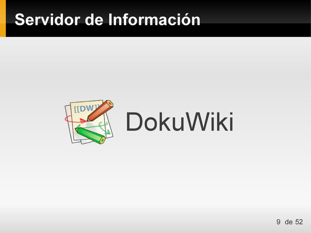 Servidor de Información
DokuWiki
9 de 52
