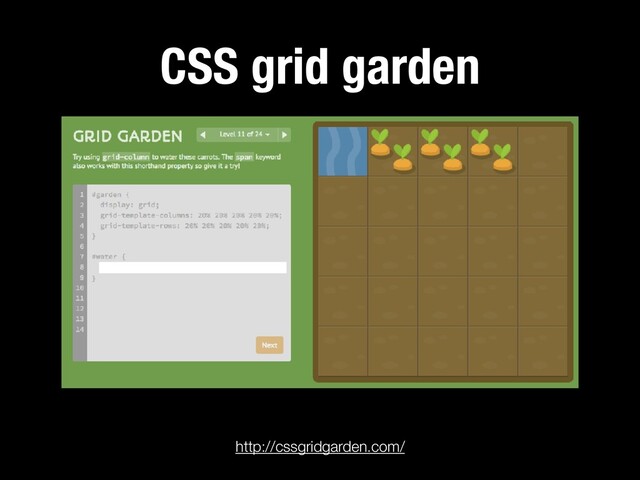 CSS grid garden
http://cssgridgarden.com/
