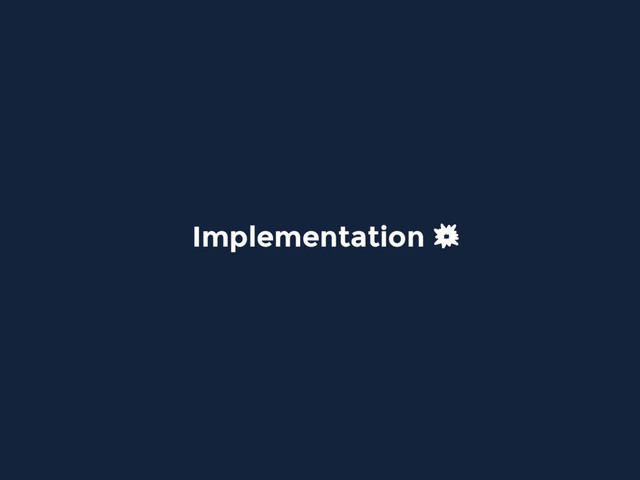 Implementation
