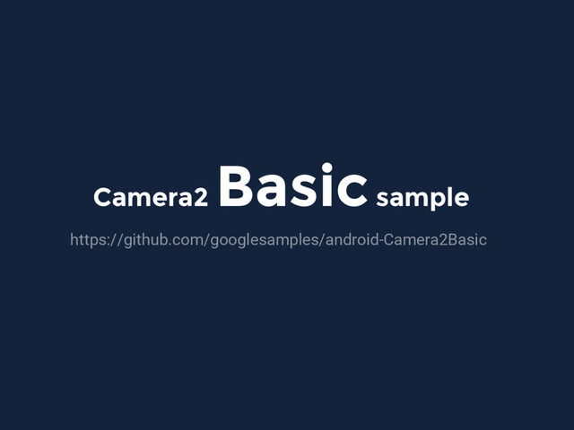 Camera2
Basic sample
https://github.com/googlesamples/android-Camera2Basic
