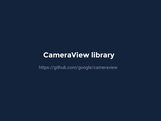 CameraView library
https://github.com/google/cameraview
