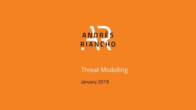 Threat Modelling
January 2019

