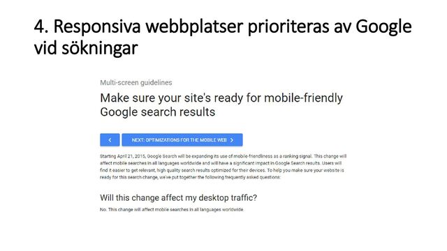4. Responsiva webbplatser prioriteras av Google
vid sökningar
