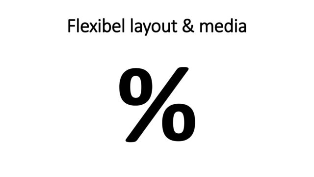 Flexibel layout & media
