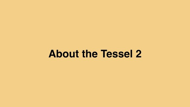 About the Tessel 2
