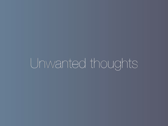 Unwanted thoughts

