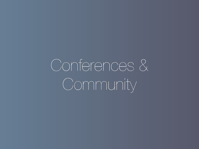 Conferences &
Community
