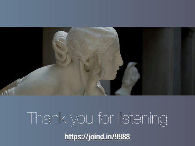 Thank you for listening
https://joind.in/9988

