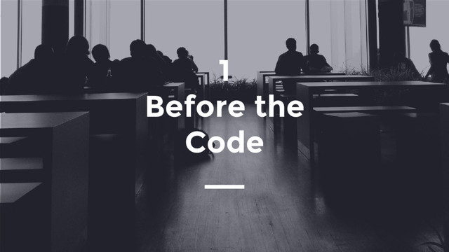 1
Before the
Code
