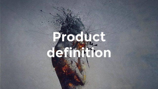 Product
definition
