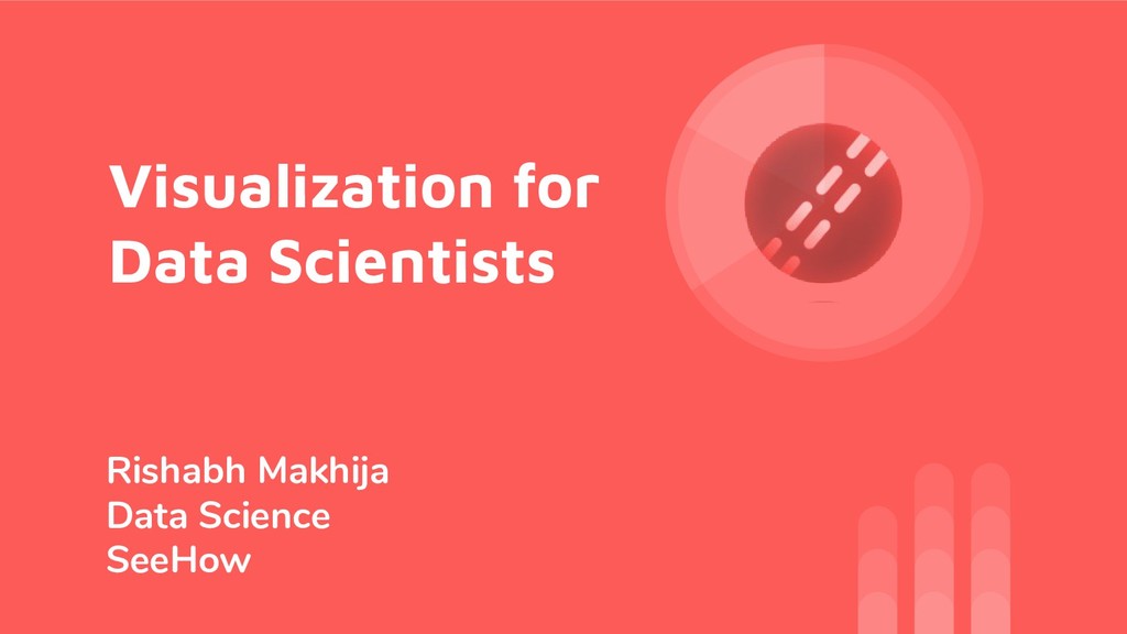 Visualisation for Data Scientists - Speaker Deck