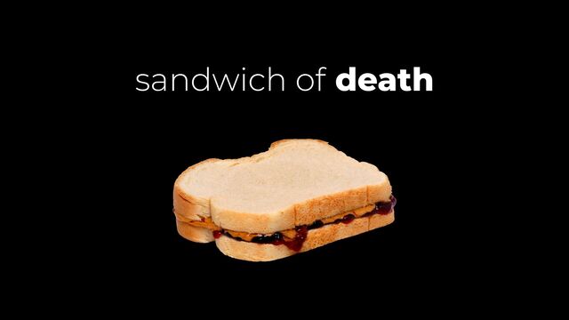 sandwich of death
