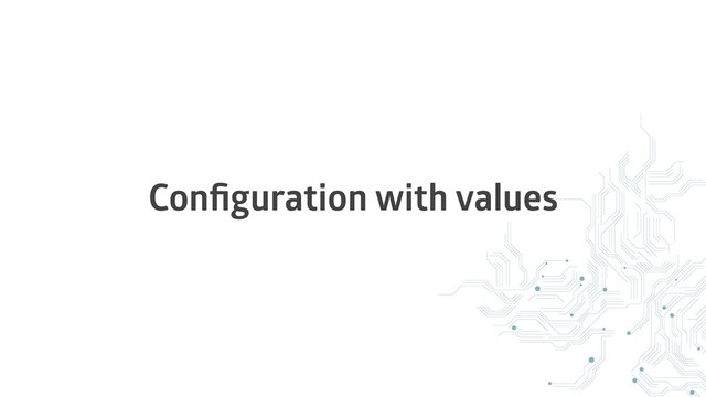 Conﬁguration with values
