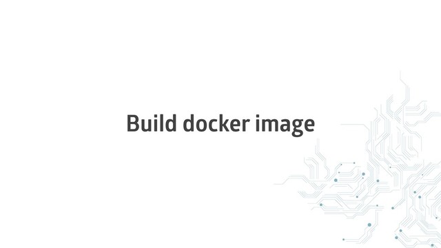 Build docker image

