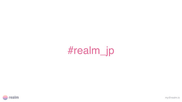 #realm_jp
my@realm.io
