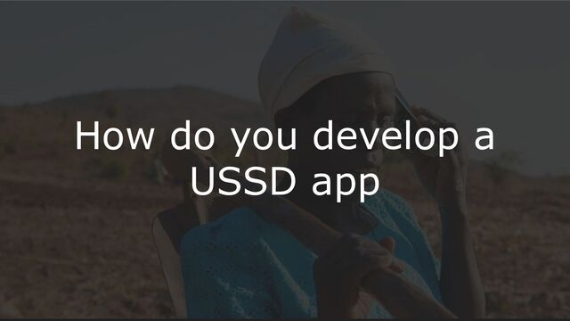 How do you develop a
USSD app
