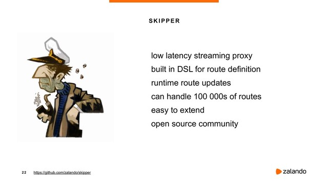 2 2
S K I PP ER
https://github.com/zalando/skipper
low latency streaming proxy
built in DSL for route definition
runtime route updates
can handle 100 000s of routes
easy to extend
open source community
