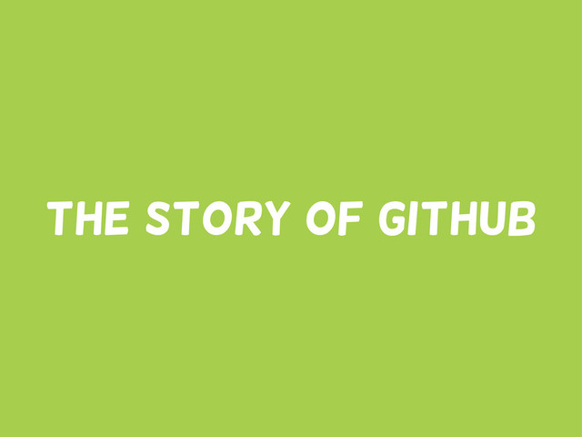 The Story of github
