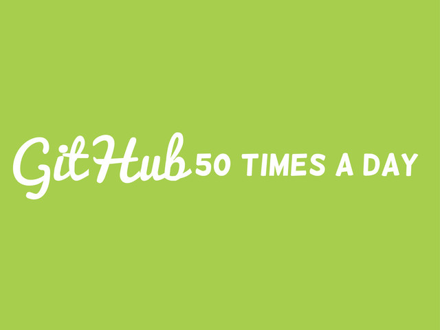 GitHub50 times a day

