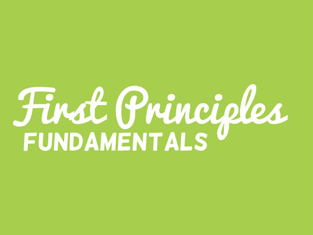 First Principles
fundamentals
