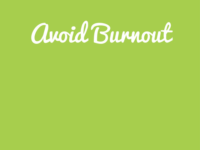 Avoid Burnout
