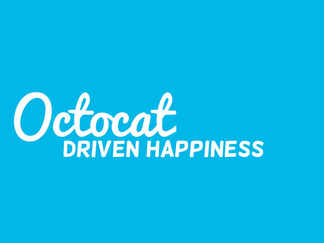 Octocat
Driven happiness
