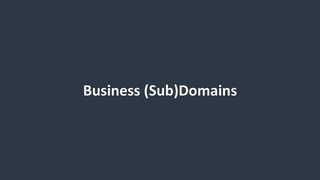 Business (Sub)Domains
