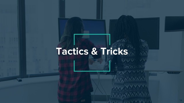 Tactics & Tricks
14

