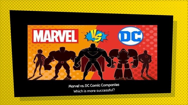Marvel vs. DC Comic Companies
Which is more successful?
