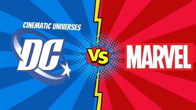DC vs Marvel
cinematic Universes
