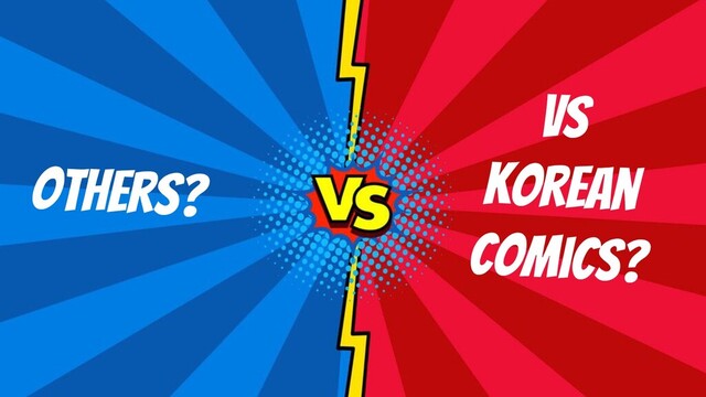 DC vs Marvel
Others?
Vs
Korean
comics?
