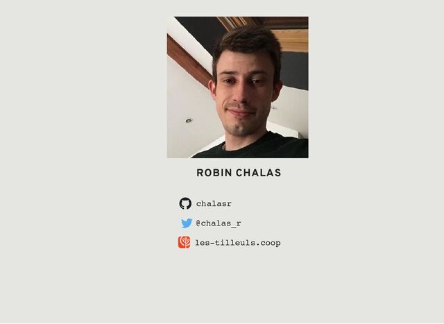 chalasr
ROBIN CHALAS
@chalas_r
les-tilleuls.coop
