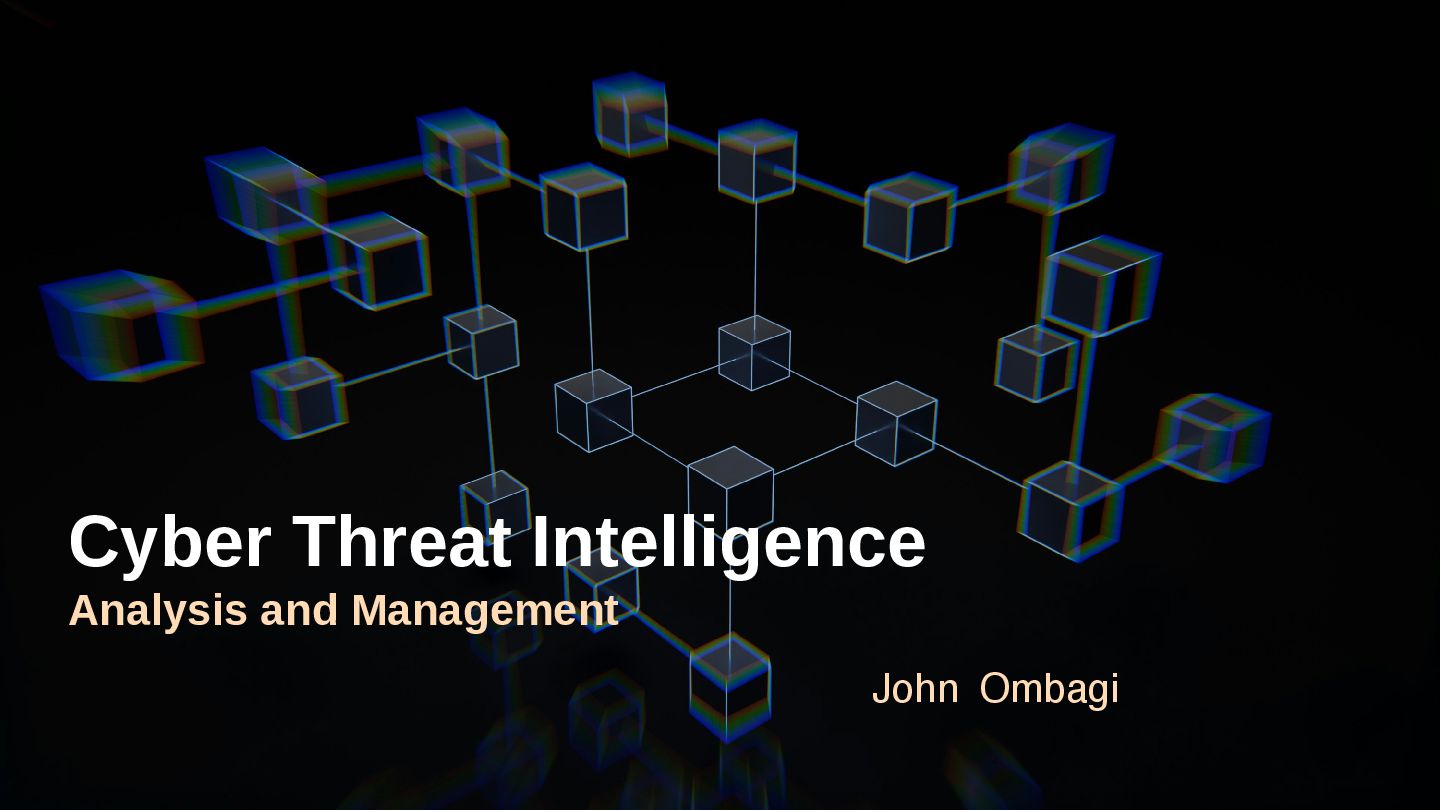 Cyber Threat Intelligence - Analysis and Management - Speaker Deck