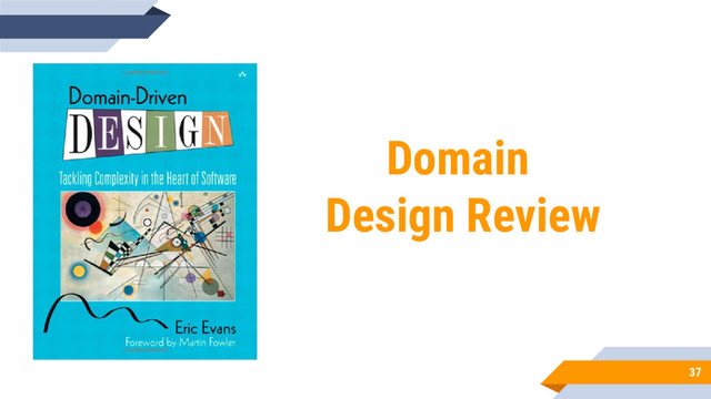 37
Domain
Design Review
