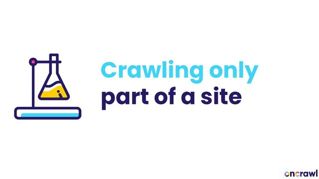 Crawling only
part of a site
