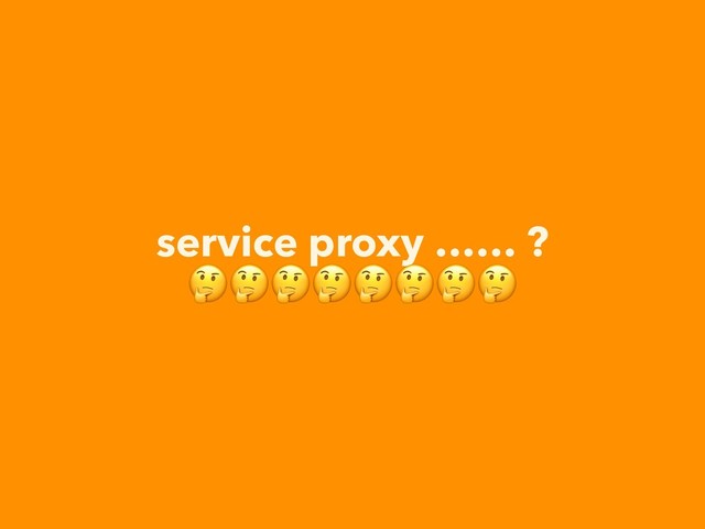 service proxy …… ?

