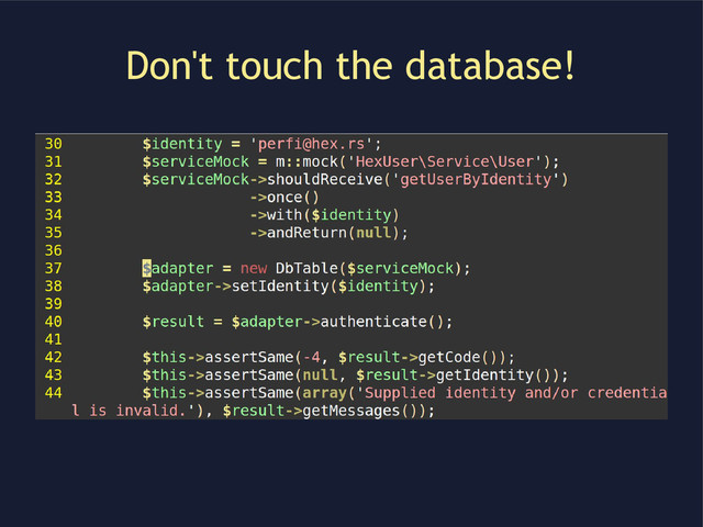 Don't touch the database!

