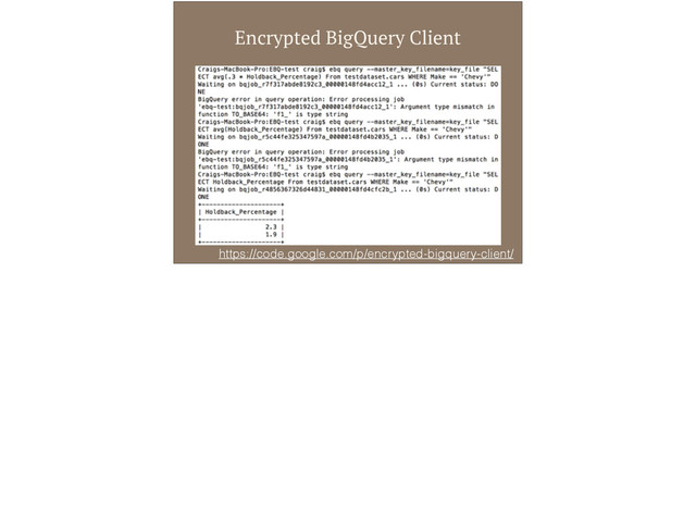 Encrypted BigQuery Client
https://code.google.com/p/encrypted-bigquery-client/
