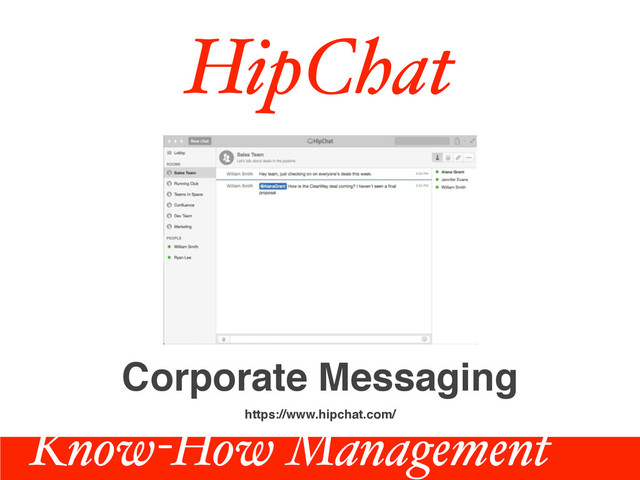 HipChat
https://www.hipchat.com/
Corporate Messaging
Know-How Management
