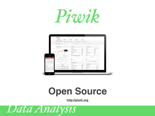 Piwik
http://piwik.org
Open Source
Data Analysis
