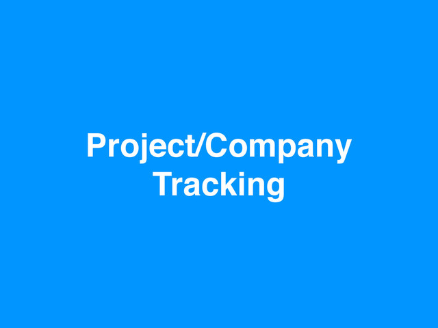Project/Company
Tracking
