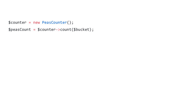 $counter = new PeasCounter();
$peasCount = $counter->count($bucket);
