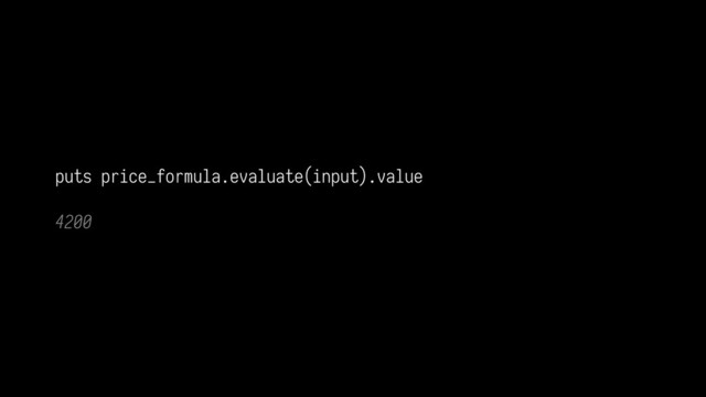 puts price_formula.evaluate(input).value 
 
4200
