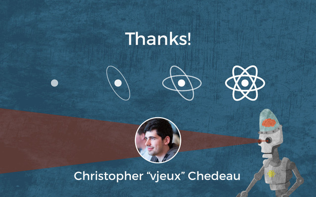 Thanks!
Christopher “vjeux” Chedeau
